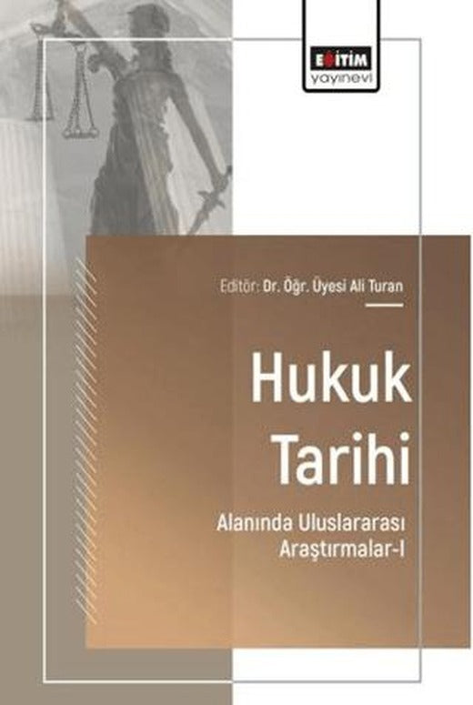 Hukuk Tarihi Alanında Uluslararası Araştırmalar - 1 | Eğitim Yayınevi - Bilimsel Eserler (Ciltsiz)