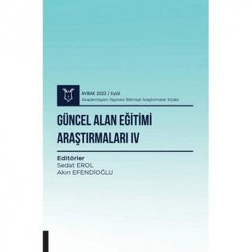 Güncel Alan Eğitimi Araştırmaları IV ( AYBAK 2022 Eylül ) | Akademisyen Kitabevi (Ciltsiz)