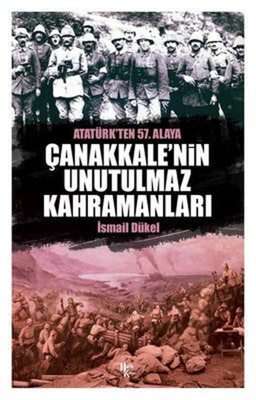 Atatürk'ten 57.Alaya Çanakkale'nin Unutulmaz Kahramanları | Halk Kitabevi