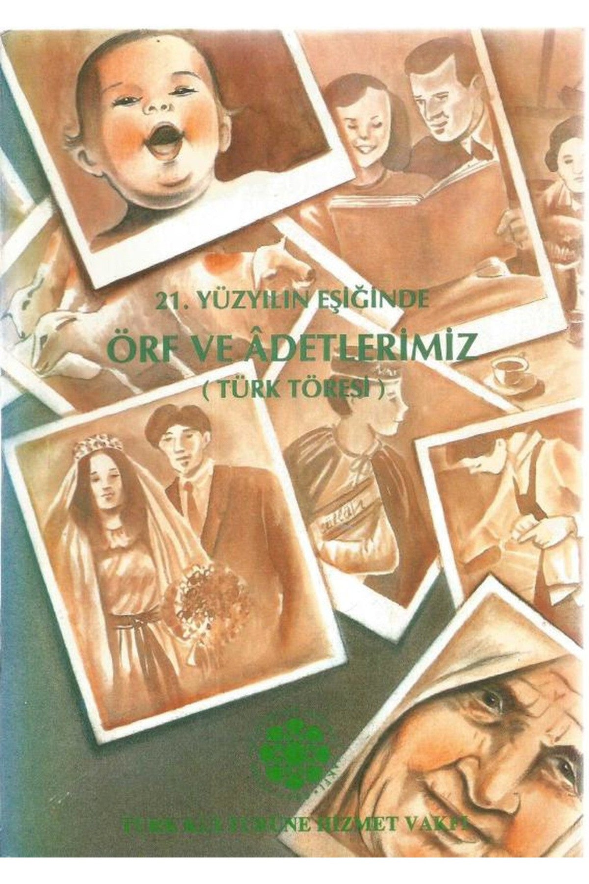 21. Yüzyılın Eşiğinde Örf Ve Adetlerimiz - Türk Töresi (1985 Basım) kitap kapağı