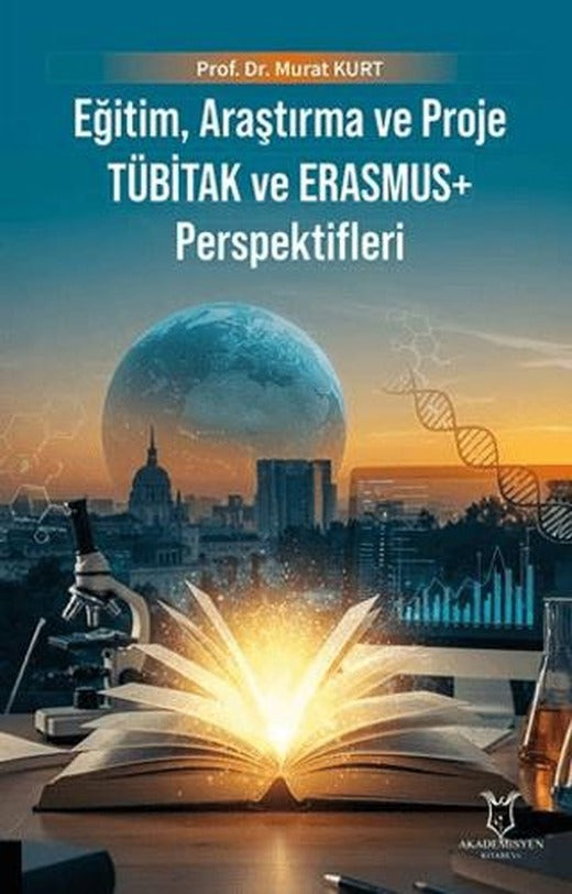Eğitim, Araştırma ve Proje TÜBİTAK ve ERASMUS+ Perspektifleri | Akademisyen Kitabevi (Ciltsiz)