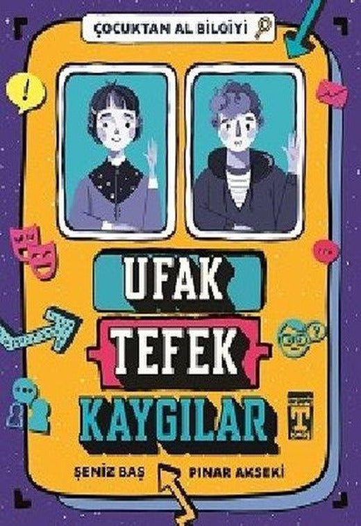 Ufak Tefek Kaygılar - Çocuktan Al Bilgiyi | Timaş İlk Genç (İnce Kapak)
