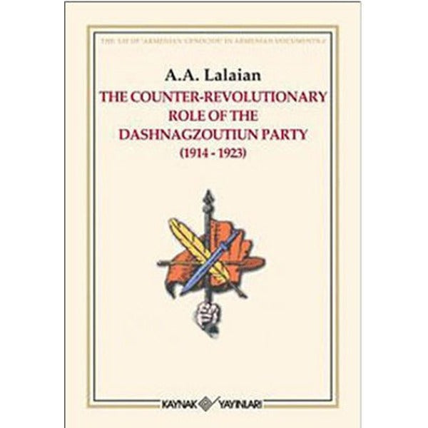 The Counter Revolutionary Role Of The Dashnagzoutiun Party | Kaynak Yayınları (Ciltsiz)