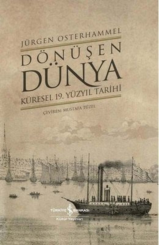 Dönüşen Dünya - Küresel 19.Yüzyıl Tarihi | İş Bankası Kültür Yayınları