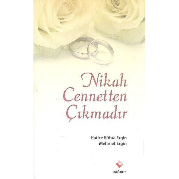 Nikah Cennetten Çıkmadır | Rağbet Yayınları (Ciltsiz)