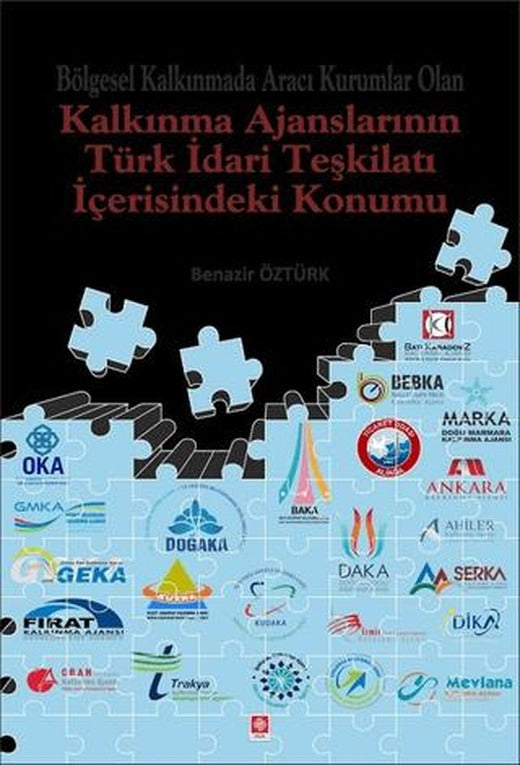 Bölgesel Kalkınmada Aracı Kurumlar Olan Kalkınma Ajanslarının Türk İdari Teşkilatı İçerisindeki Konumu
