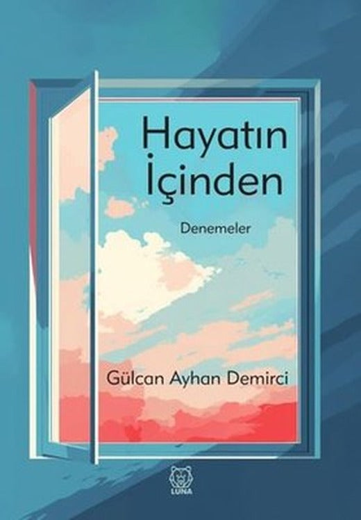 Hayatın İçinden-Denemeler | Luna Yayınları (İnce Kapak)