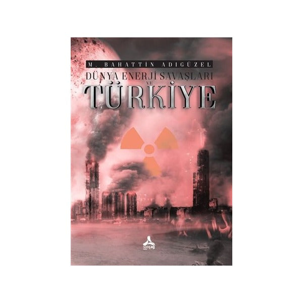 Dünya Enerji Savaşları ve Türkiye | Sonçağ Yayınları (Ciltsiz)