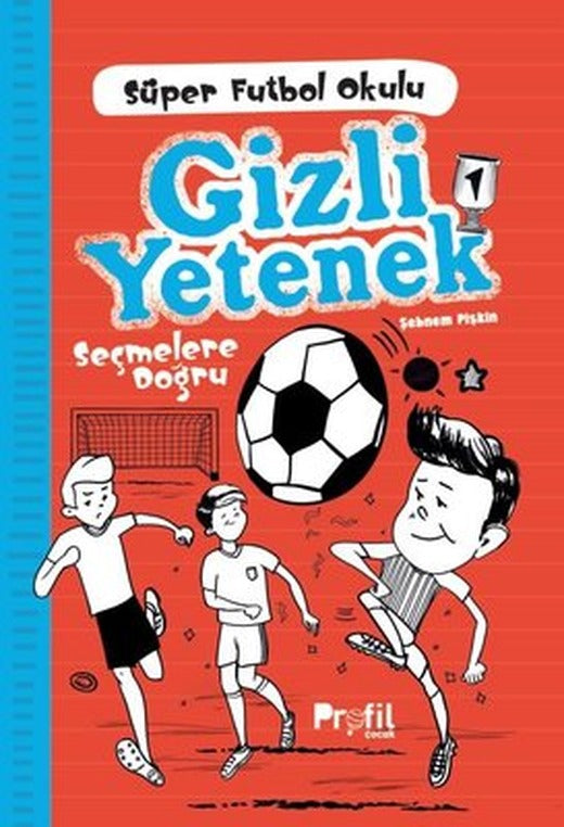 Gizli Yetenek - Süper Futbol Okulu | Profil Çocuk (İnce Kapak)