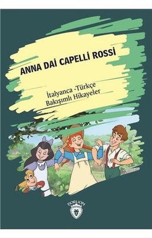 Anna Dai Capelli Rossi-İtalyanca Türkçe Bakışımlı Hikayeler | Dorlion Yayınevi
