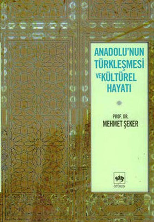 Anadolu'nun Türkleşmesi ve Kültürel Hayatı | Ötüken Neşriyat