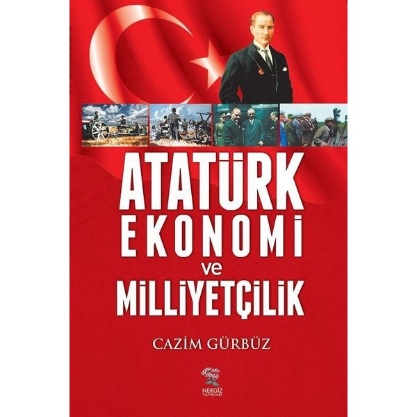 Atatürk Ekonomi ve Milliyetçilik | Nergiz Yayınları (Ciltsiz)