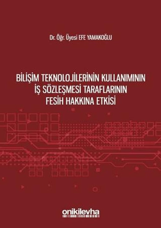 Bilişim Teknolojilerinin Kullanımının İş Sözleşmesi Taraflarının Fesih Hakkına Etkisi | On İki Levha Yayınları (Ciltsiz)