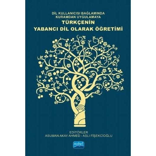 Dil Kullanıcısı Bağlamında Kuramdan Uygulamaya Türkçenin Yabancı Dil Olarak Öğretimi | Nobel Akademi Yayıncılık