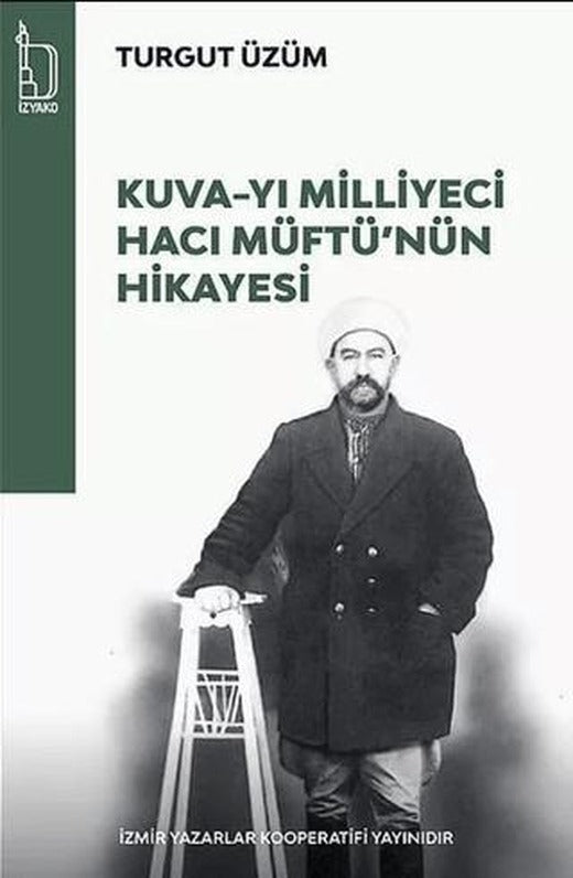 Kuva-yı Milliyeci Hacı Müftü'nün Hikayesi | İZYAKO (Ciltsiz)