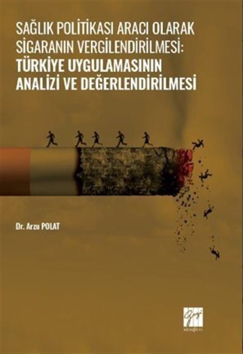 Sağlık Politikası Aracı Olarak Sigaranın Vergilendirilmesi: Türkiye Uygulamasının Analizi ve Değerlendirilmesi