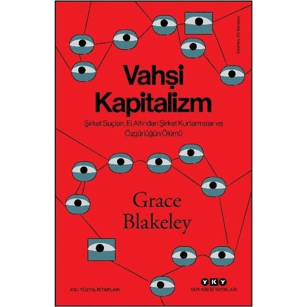 Vahşi Kapitalizm - Şirket Suçları El Altından Şirket Kurtarmalar ve Özgürlüğün Ölümü | Yapı Kredi Yayınları (İnce Kapak)