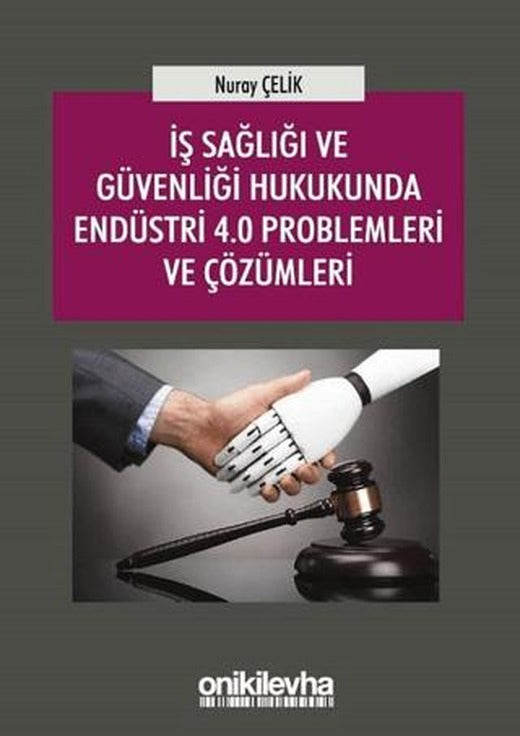 İş Sağlığı ve Güvenliği Hukukunda Endüstri 4.0 Problemleri ve Çözümleri | On İki Levha Yayınları (Ciltsiz)