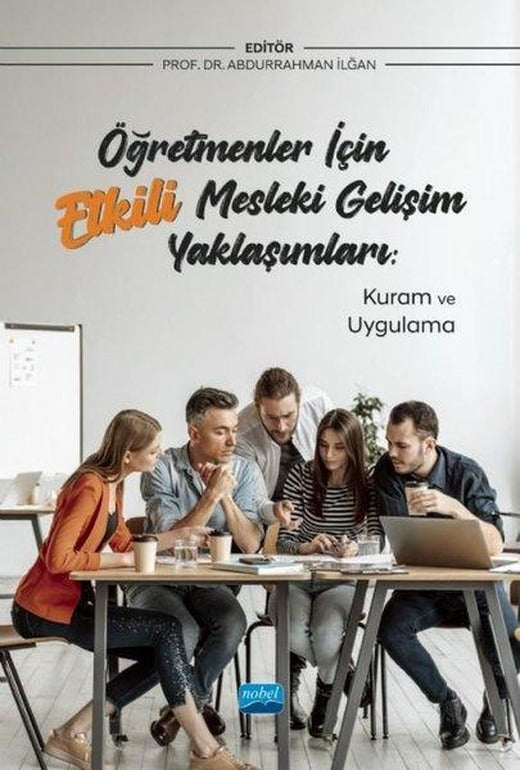 Öğretmenler için Etkili Mesleki Gelişim Yaklaşımları: Kuram ve Uygulama | Nobel Akademik Yayıncılık (İnce Kapak)