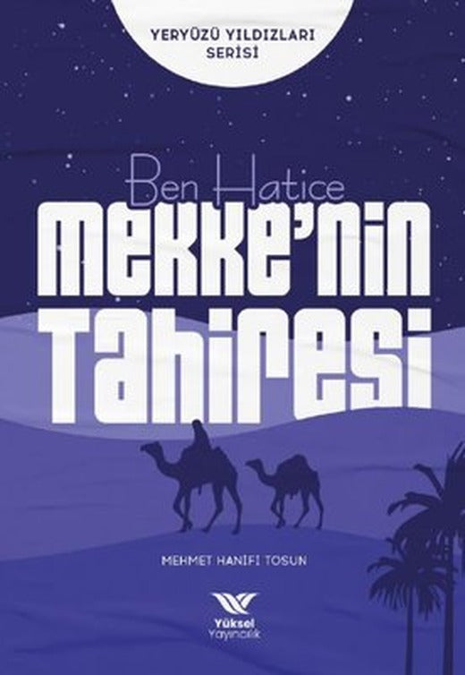 Ben Hatice Mekke'nin Tahiresi - Yeryüzü Yıldızları Serisi | Yüksel Yayıncılık