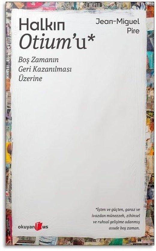 Halkın Otium'u: Boş Zamanın Geri Kazanılması Üzerine | Okuyan Us Yayınları (İnce Kapak)