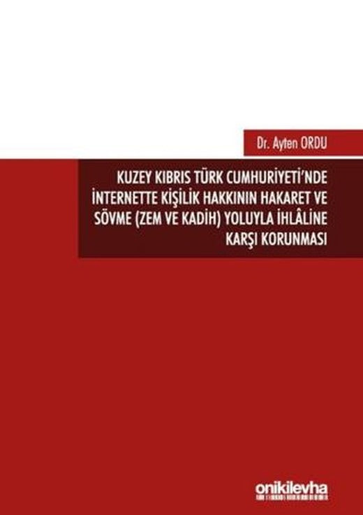 Kuzey Kıbrıs Türk Cumhuriyeti'nde İnternette Kişilik Hakkının Hakaret ve Sövme (Zem ve Kadih) Yoluyla İhlaline Karşı Korunması | On İki Levha Yayınları (Ciltsiz)