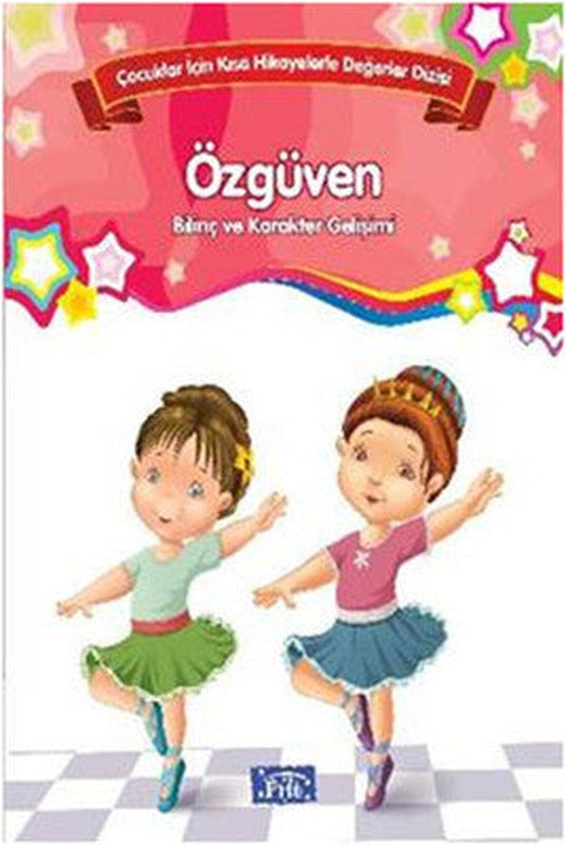 Çocuklar İçin Kısa Hikayelerle Değerler Dizisi Özgüven | Parıltı Yayınları