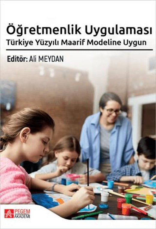 Öğretmenlik Uygulaması Türkiye Yüzyılı Maarif Modeline Uygun | Pegem Akademi Yayıncılık (Ciltsiz)