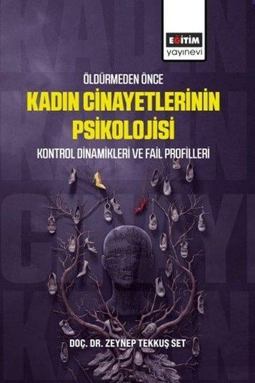 Öldürmeden Önce Kadın Cinayetlerinin Psikolojisi Kontrol Dinamikleri ve Fail Profilleri | Eğitim Yayınevi (İnce Kapak)