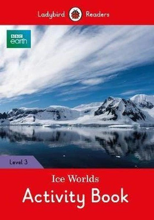 BBC Earth: Ice Worlds Activity Book- Ladybird Readers Level 3 | Ladybird Books (İnce Kapak)