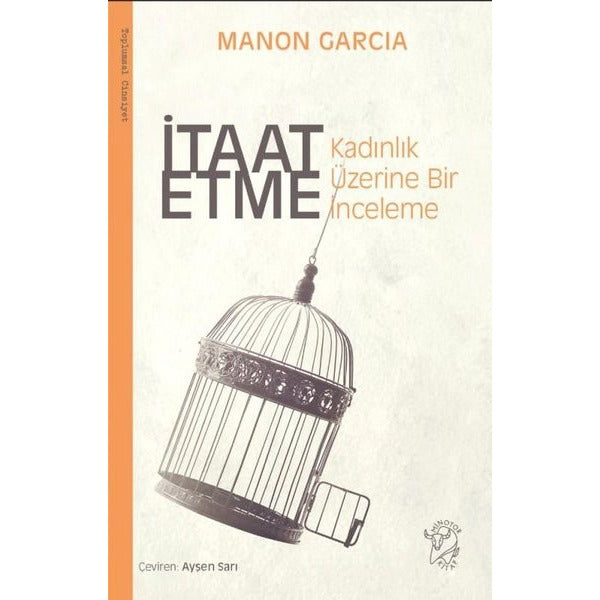 İtaat Etme: Kadınlık Üzerine Bir İnceleme | Minotor Kitap (İnce Kapak)