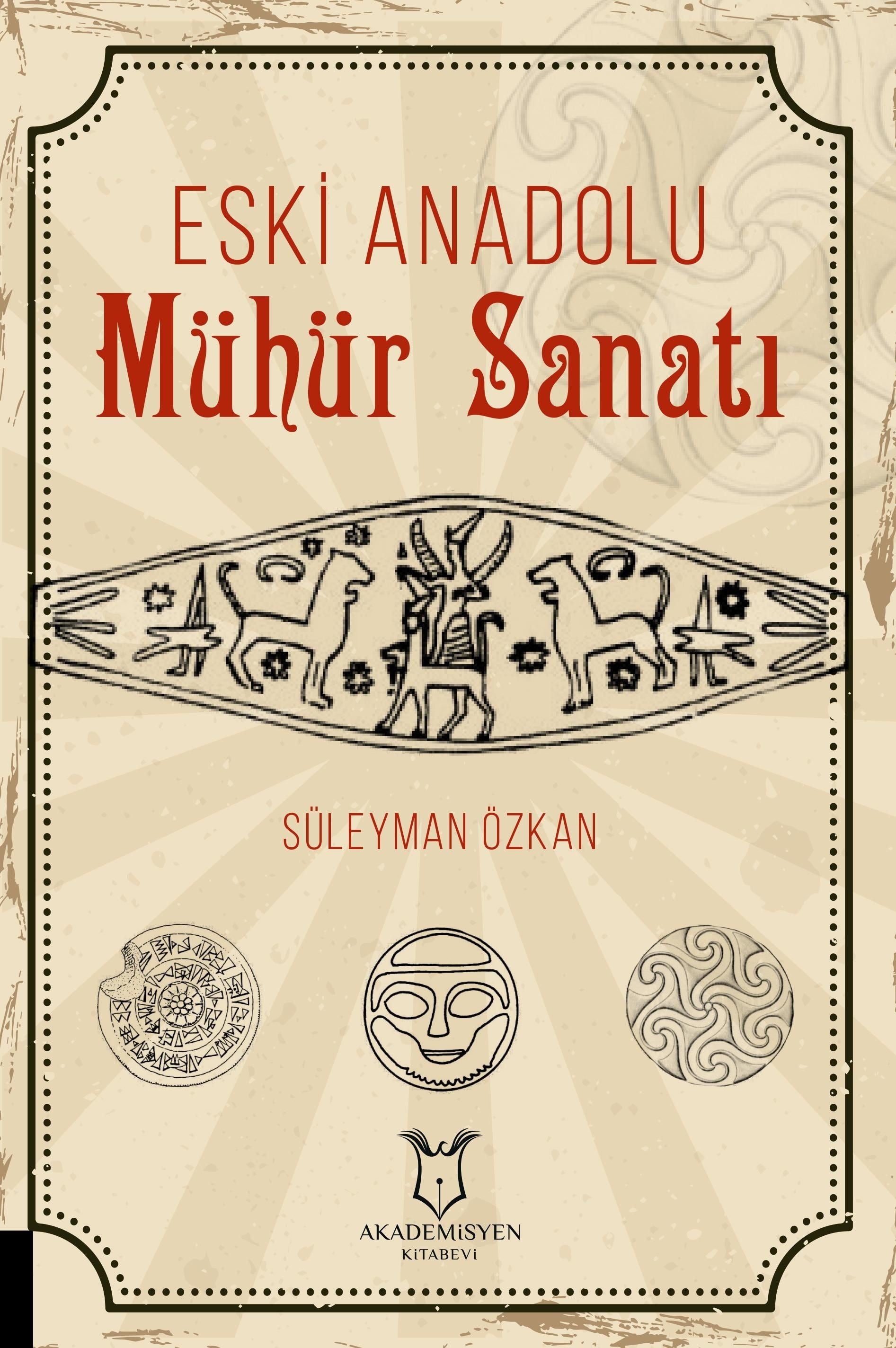 Eski Anadolu Mühür Sanatı | Akademisyen Kitabevi (Ciltsiz)
