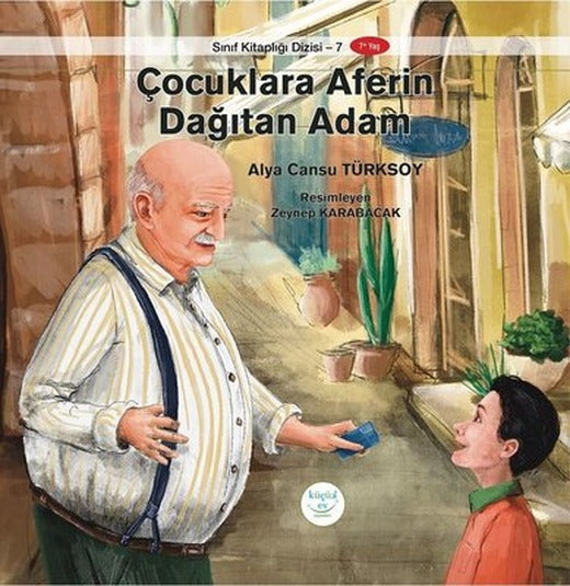 Çocuklara Aferin Dağıtan Adam - Sınıf Kitaplığı 7 | Küçük Ev Yayınları (İnce Kapak )