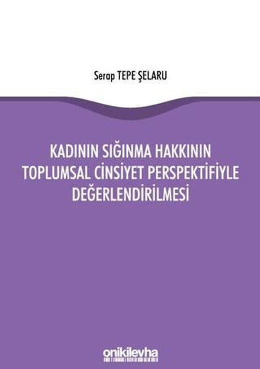 Kadının Sığınma Hakkının Toplumsal Cinsiyet Perspektifiyle Değerlendirilmesi | On İki Levha Yayınları (Ciltsiz)