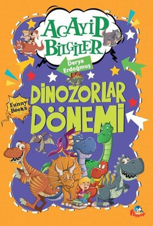 Dinozorlar Dönemi - Acayip Bilgiler | Minik Flipper Yayınları