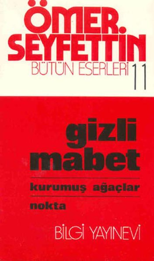Gizli Mabet - Kurumuş Ağaçlar / Nokta | Bilgi Yayınevi - Ömer Seyfettin Bütün Eserleri Dizisi (İnce Kapak)