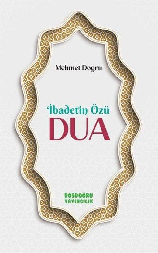 İbadetin Özu: Dua | Dosdoğru Yayıncılık (İnce Kapak)