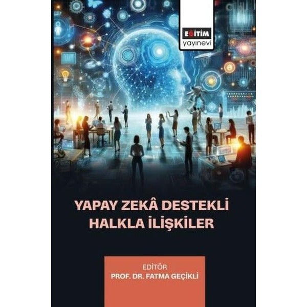 Yapay Zeka Destekli Halkla İlişkiler | Eğitim Yayınevi (İnce Kapak)