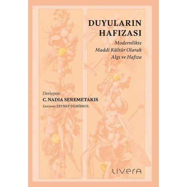 Duyuların Hafızası: Modernlikte Maddi Kültür Olarak Algı ve Hafıza | Livera Yayınevi (İnce Kapak)
