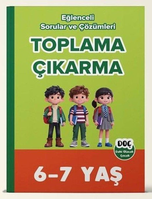 6 - 7 Yaş Toplama Çıkarma - Ebeveyn Destekli Eğlenceli Sorular ve Çözümleri | Dahi Olacak Çocuk Yayınları (İnce Kapak)