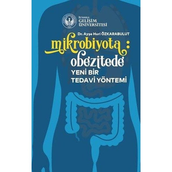 Mikrobiyota: Obezitede Yeni Bir Tedavi Yöntemi | İstanbul Gelişim Üniversitesi (İnce Kapak)