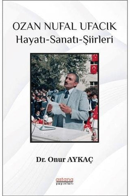 Ozan Nufal Ufacık Hayatı-Sanatı-Şiirleri | Astana Yayınları (Ciltsiz)