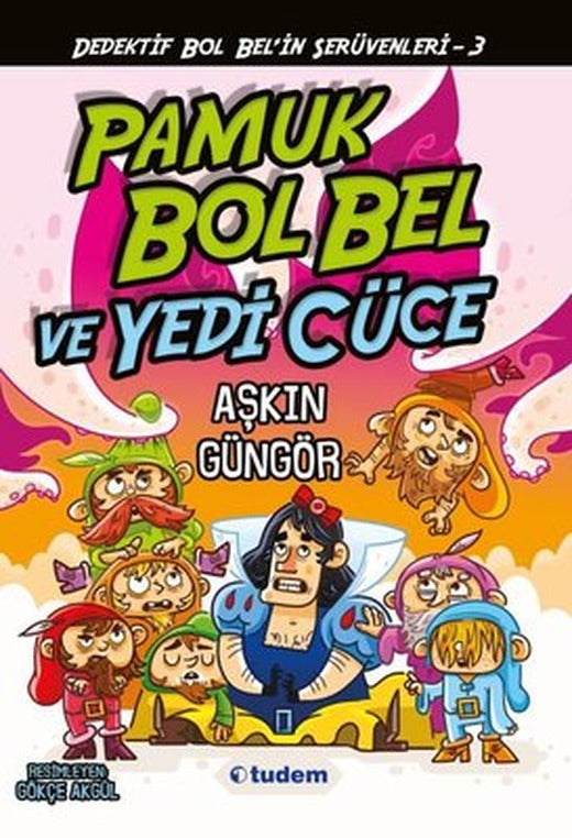 Gizemli Şeyler Dedektifi Bol Bel'in İnanılmaz Serüvenleri 3 - Pamuk Bol Bel ve Yedi Cüce | Tudem Yayınları