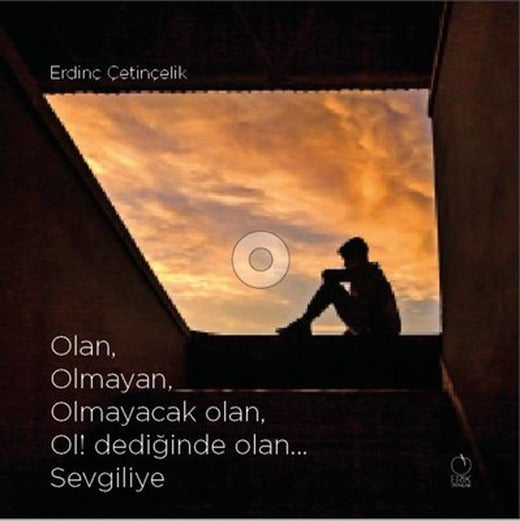 Olan Olmayan Olmayacak Olan Ol! Dediğinde Olan Sevgiliye | Erik Yayınları (İnce Kapak)
