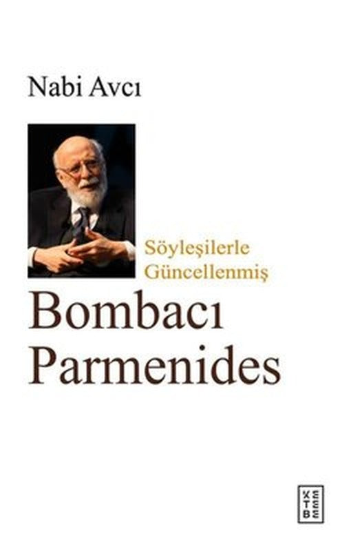 Bombacı Parmenides - Söyleşilerle Güncellenmiş | Ketebe (İnce Kapak )