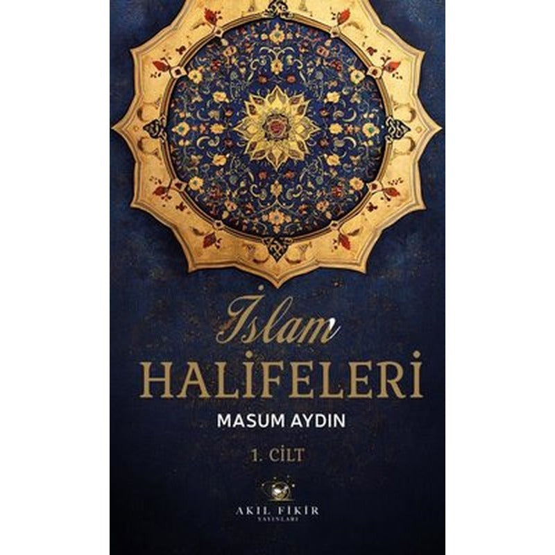 İslam Halifeleri 1. Cilt | Akıl Fikir Yayınları (İnce Kapak)