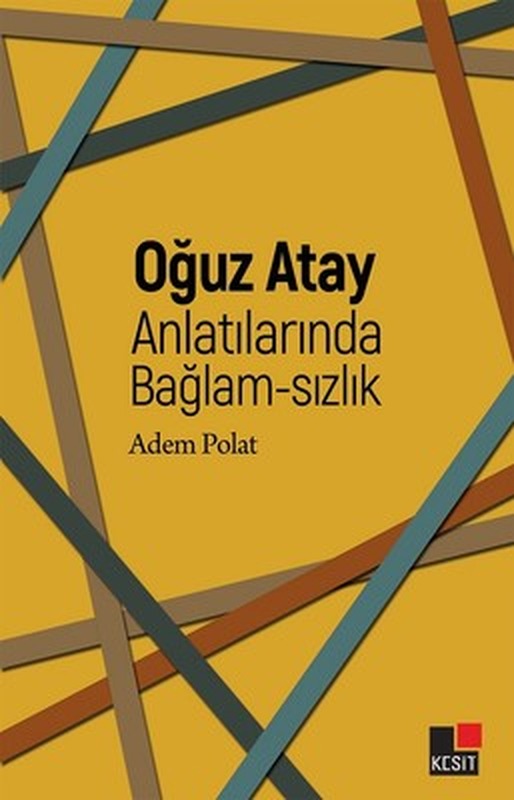 Oğuz Atay Anlatılarında Bağlam-sızlık | Kesit Yayınları