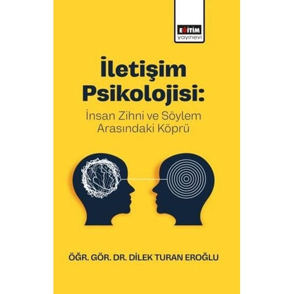 İletişim Psikolojisi: İnsan Zihni ve Söylem Arasındaki Köprü | Eğitim Yayınevi (İnce Kapak)