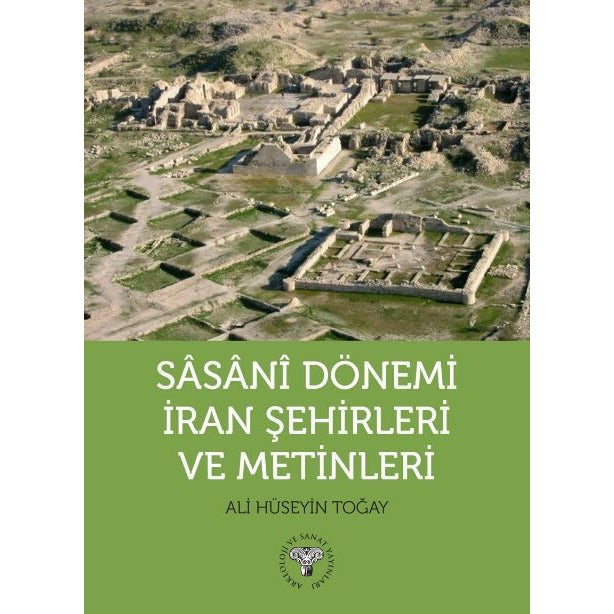 Sasani Dönemi İran Şehirleri ve Metinleri | Arkeoloji ve Sanat Yayınları (Ciltsiz)