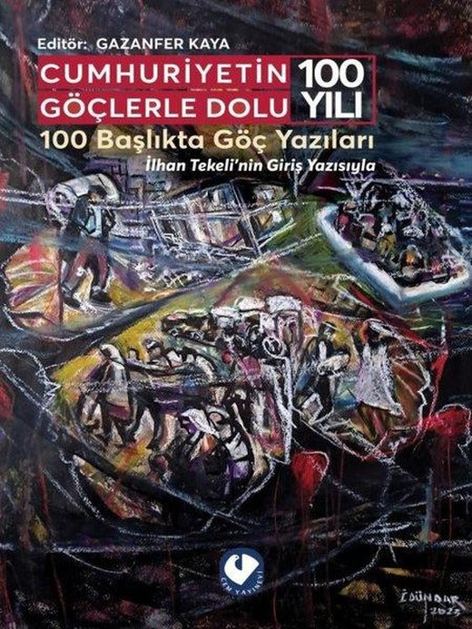 Cumhuriyetin Göçlerle Dolu 100 Yılı - 100 Başlıkta Göç Yazıları - İlhan Tekeli'nin Giriş Yazısıyla | Cem Yayınevi (İnce Kapak)